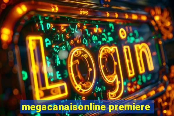 megacanaisonline premiere